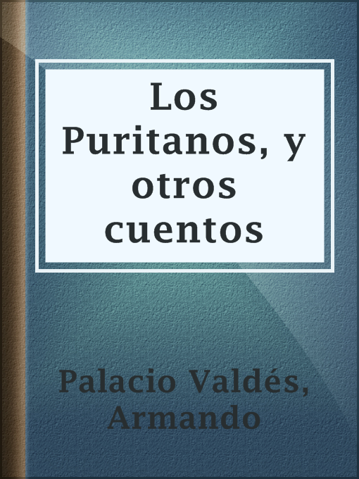 Title details for Los Puritanos, y otros cuentos by Armando Palacio Valdés - Available